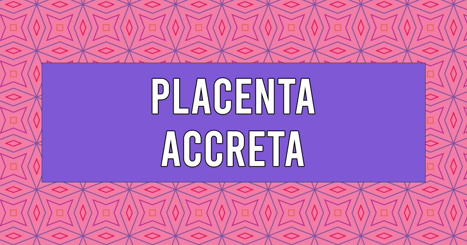 why-is-placenta-accreta-now-considered-a-spectrum-disorder-the-pulse